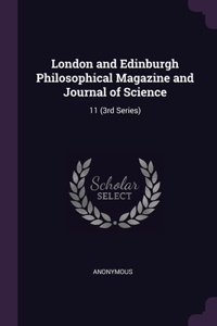 London and Edinburgh Philosophical Magazine and Journal of Science