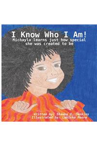 I Know Who I Am! - Michayla learns just how special she was created to be