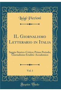 Il Giornalismo Letterario in Italia, Vol. 1: Saggio Storico-Critico; Primo Periodo; Giornalismo Erudito-Accademico (Classic Reprint)