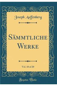 Sämmtliche Werke, Vol. 10 of 20 (Classic Reprint)