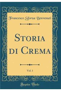 Storia Di Crema, Vol. 1 (Classic Reprint)
