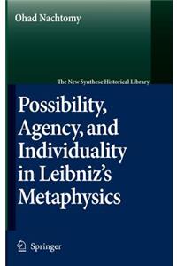 Possibility, Agency, and Individuality in Leibniz's Metaphysics