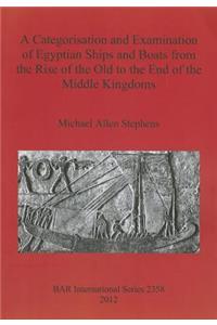 Categorisation and Examination of Egyptian Ships and Boats from the Rise of the Old to the End of the Middle Kingdoms