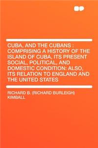 Cuba, and the Cubans