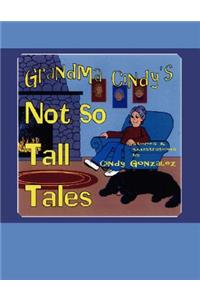 Grandma Cindy's Not So Tall Tales