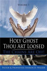 Holy Ghost Thou Art Loosed