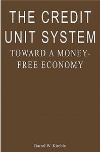 The Credit Unit System: Toward a Money-Free Economy
