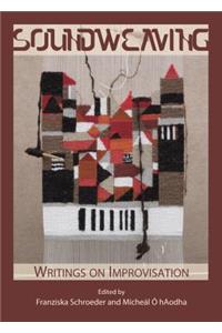 Soundweaving: Writings on Improvisation