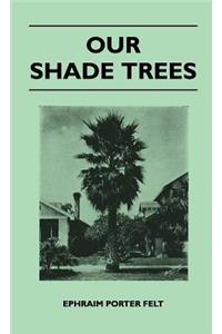 Our Shade Trees