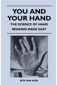 You and Your Hand - The Science of Hand Reading Made Easy