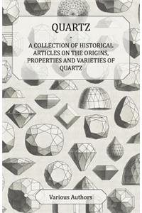 Quartz - A Collection of Historical Articles on the Origins, Properties and Varieties of Quartz