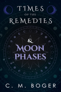 Times of the Remedies and Moon Phases