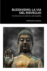 Buddhismo; La Via Del Risveglio