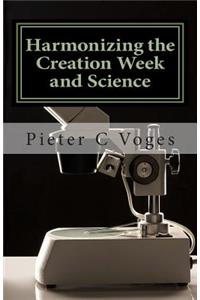Harmonizing the Creation Week and Science