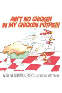 Ain't No Chicken in My Chicken Pot Pie!!!