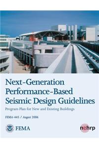 Next-Generation Performance-Based Seismic Design Guidelines - Program Plan for New and Existing Buildings (FEMA 445 / August 2006)