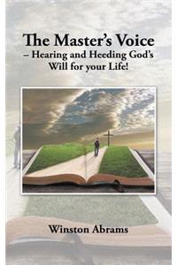 Master's Voice - Hearing and Heeding God's Will for Your Life!