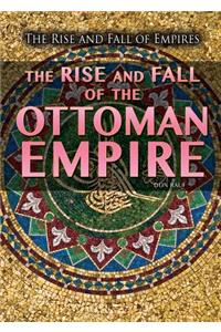 Rise and Fall of the Ottoman Empire