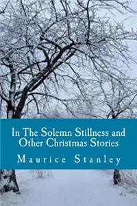 In The Solemn Stillness and Other Christmas Stories