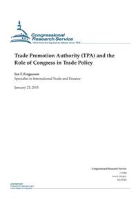 Trade Promotion Authority (TPA) and the Role of Congress in Trade Policy