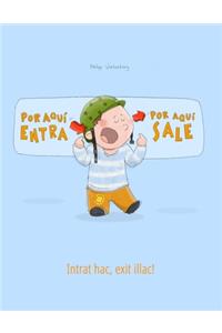 ¡Por aqui entra, Por aqui sale! Intrat hac, exit illac!