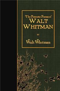 The Patriotic Poems of Walt Whitman