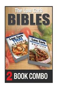 Low Carb Pressure Cooker Recipes and Low Carb Thai Recipes: 2 Book Combo