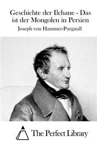 Geschichte der Ilchane - Das ist der Mongolen in Persien
