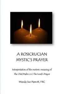 Rosicrusian Mystic's Prayer