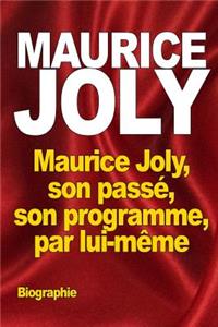 Maurice Joly, son passé, son programme, par lui-même