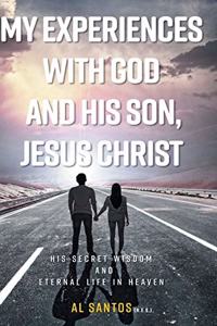 My Experiences with God and his Son, Jesus Christ