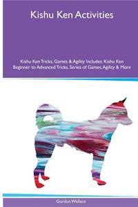 Kishu Ken Activities Kishu Ken Tricks, Games & Agility. Includes: Kishu Ken Beginner to Advanced Tricks, Series of Games, Agility and More