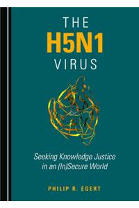 H5n1 Virus: Seeking Knowledge Justice in an (In)Secure World