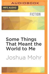 Some Things That Meant the World to Me