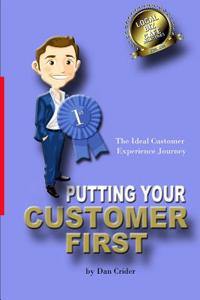 Putting Your Customer First: The Ideal Customer Experience Journey