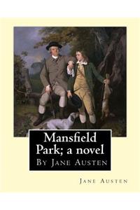 Mansfield Park; a novel, By Jane Austen