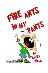 Fire Ants in My Pants: Only the Worst Summer Vacation in the History of Forever (Funny Chapter Books for Kids)