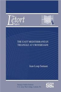 The East Mediterranean Triangle at the Crossroads