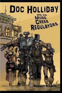 Doc Holliday and His Mudd Creek Regulators