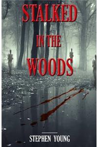 Stalked in the Woods