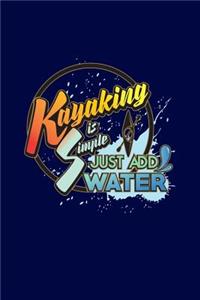 Kayaking Is Simple. Just Add Water