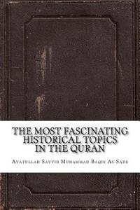 The Most Fascinating Historical Topics in the Quran