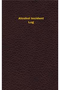 Alcohol Incident Log (Logbook, Journal - 96 pages, 5 x 8 inches)