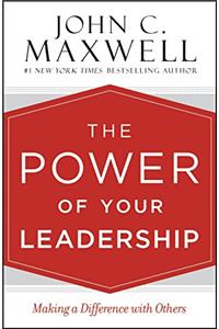 The Power of Your Leadership: Making a Difference with Others