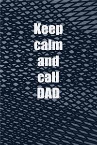 Keep Calm And Call Dad