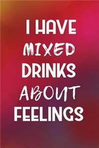 I Have Mixed Drinks About Feelings