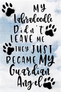 My Labradoodle Didn't Leave Me They Just Became My Guardian Angel