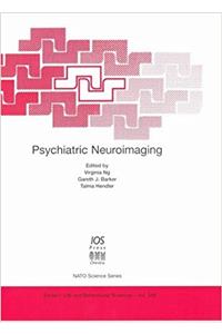 Psychiatric Neuroimaging (NATO Science Series: Life & Behavioural Sciences)