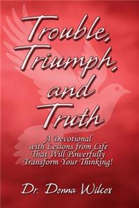 Trouble, Triumph, and Truth