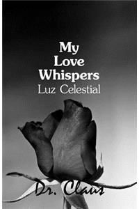 My Love Whispers Luz Celestial